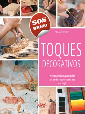 cover image of Toques decorativos--Proyectos creativos para realizar en un día y dar un nuevo aire a su hogar